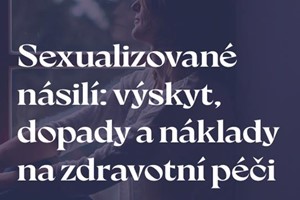 Sexualizované násilí: výskyt, dopady a náklady na zdravotní péči