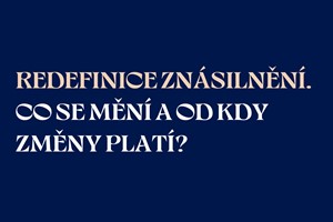 Redefinice znásilnění: co se mění a od kdy změny platí